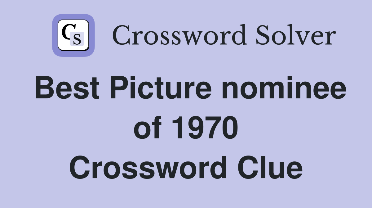 Best Picture nominee of 1970 Crossword Clue