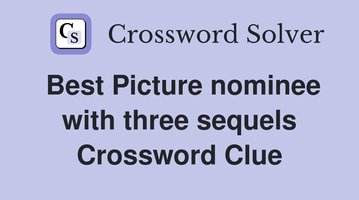 Best Picture nominee with three sequels Crossword Clue