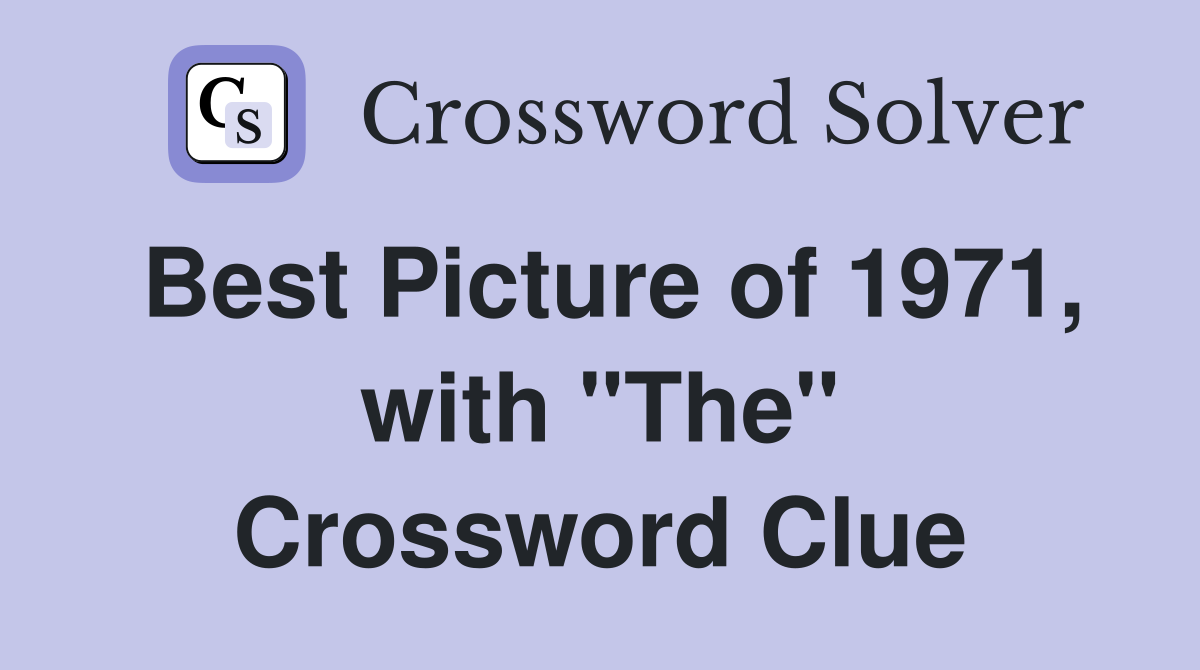 Best Picture of 1971, with "The" Crossword Clue