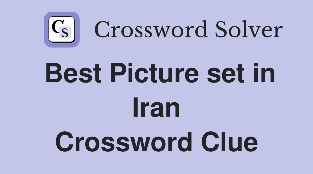 Best Picture set in Iran Crossword Clue
