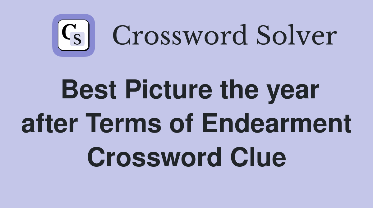 Best Picture the year after Terms of Endearment Crossword Clue