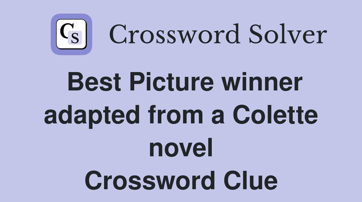 Best Picture winner adapted from a Colette novel Crossword Clue