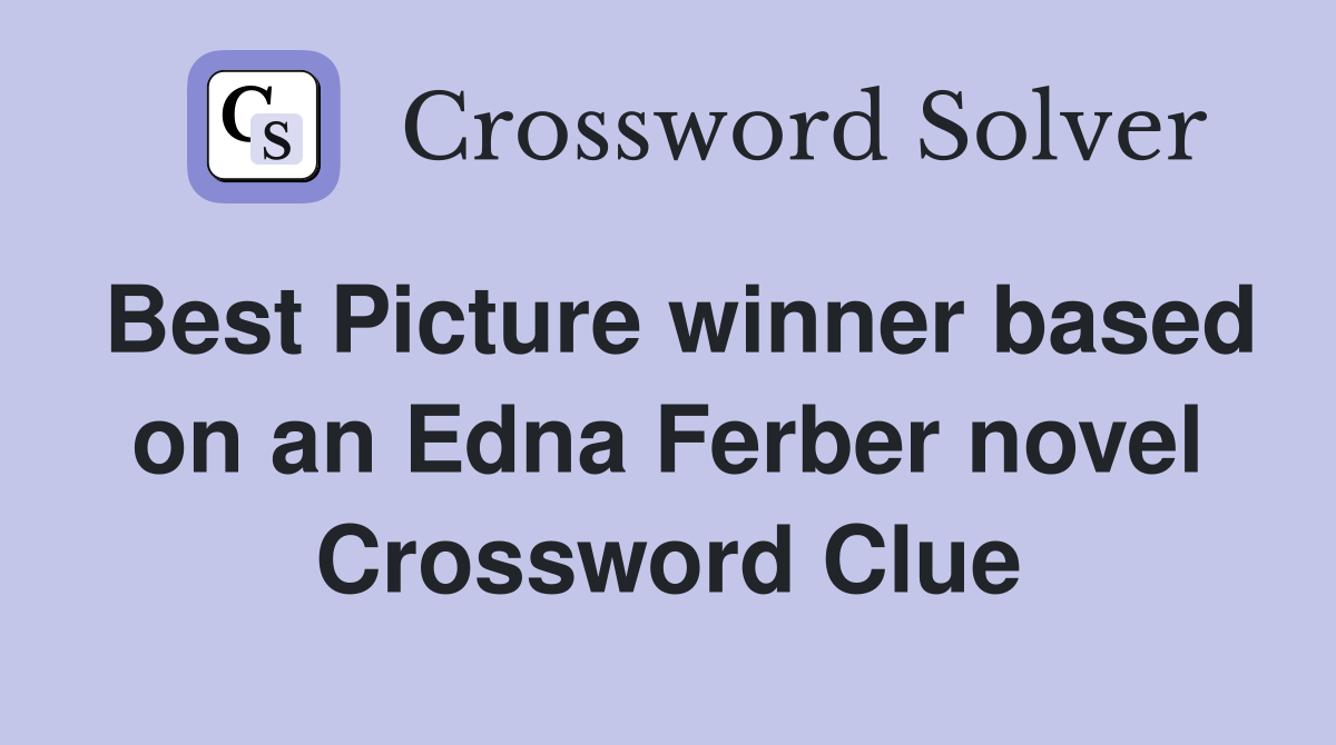 Best Picture winner based on an Edna Ferber novel Crossword Clue