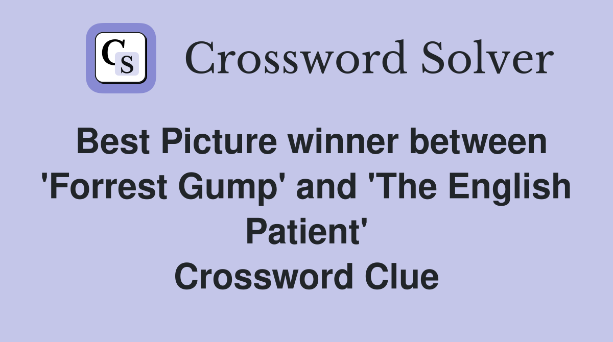 Best Picture winner between 'Forrest Gump' and 'The English Patient' Crossword Clue