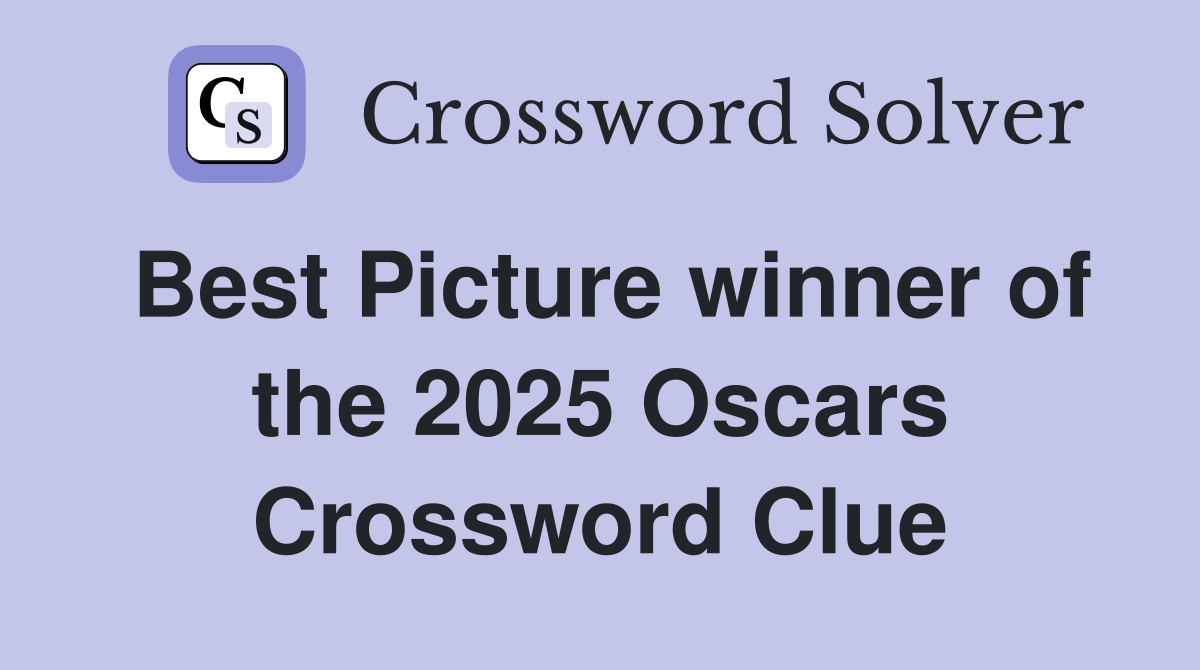 Best Picture winner of the 2025 Oscars Crossword Clue