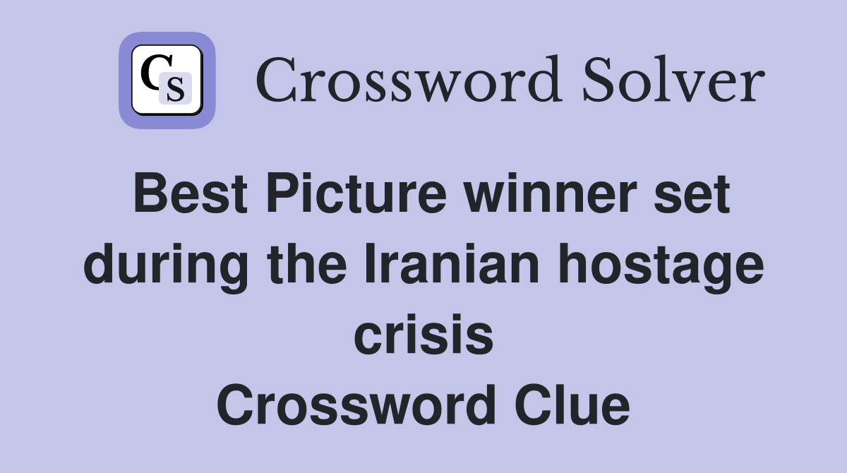 Best Picture winner set during the Iranian hostage crisis Crossword Clue