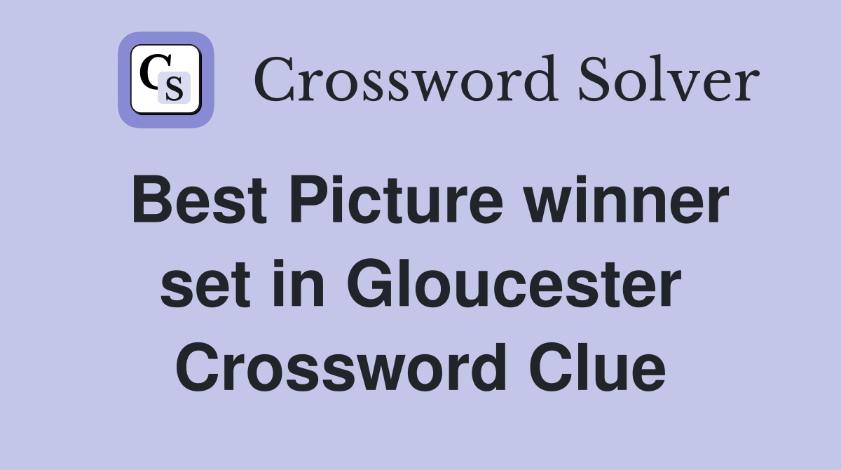Best Picture winner set in Gloucester Crossword Clue