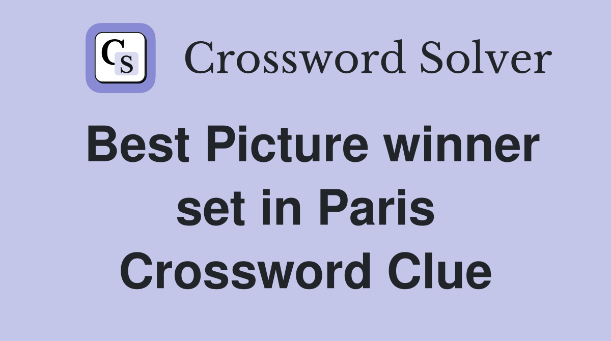 Best Picture winner set in Paris Crossword Clue