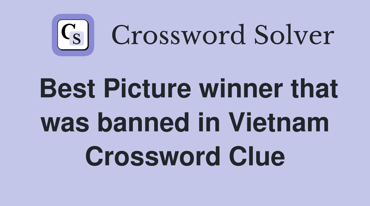 Best Picture winner that was banned in Vietnam Crossword Clue