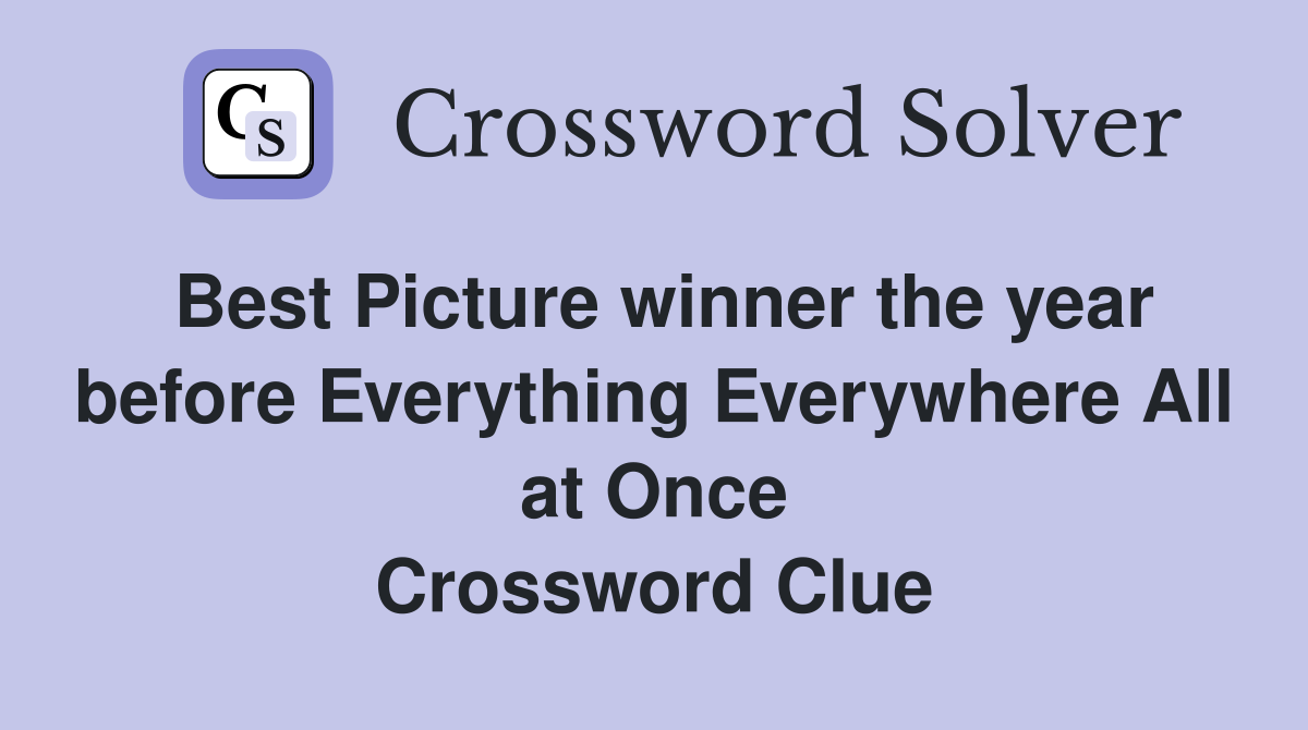 Best Picture winner the year before Everything Everywhere All at Once Crossword Clue