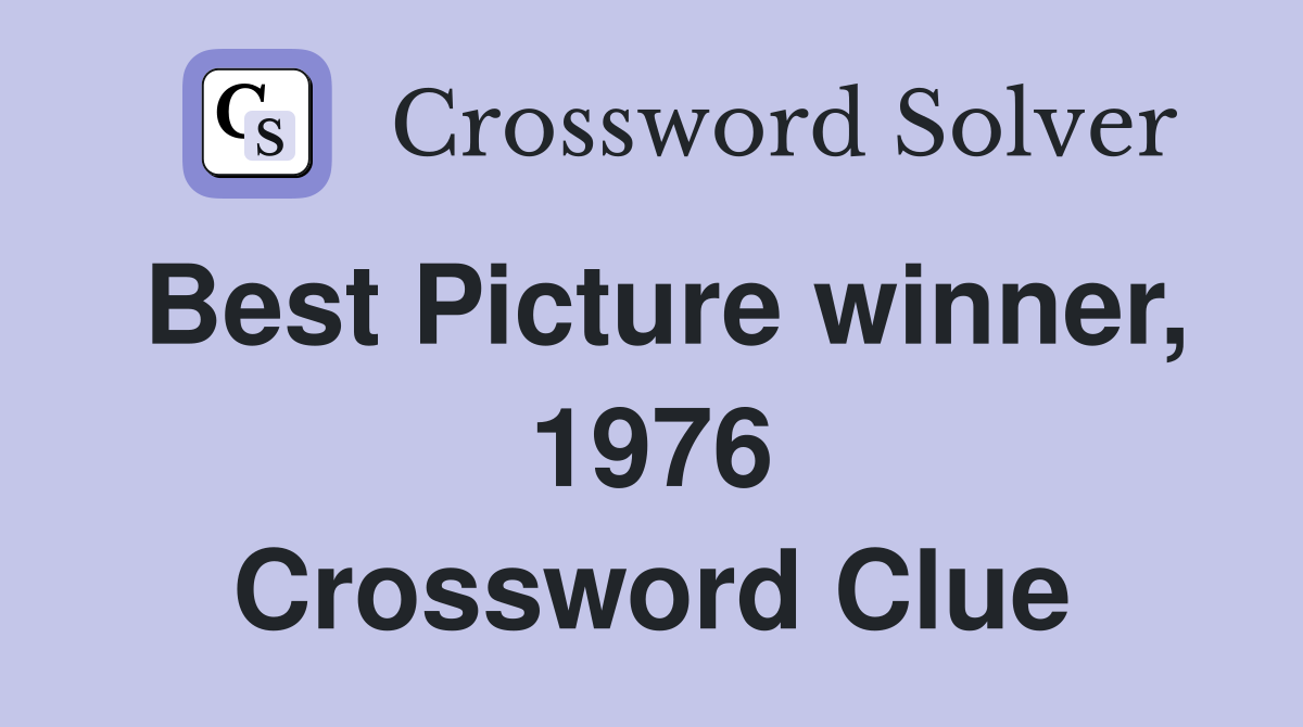 Best Picture winner, 1976 Crossword Clue