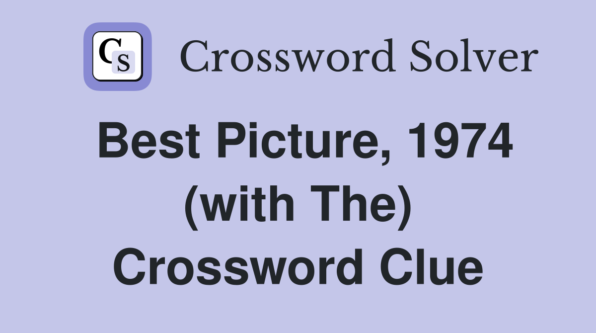 Best Picture, 1974 (with The) Crossword Clue