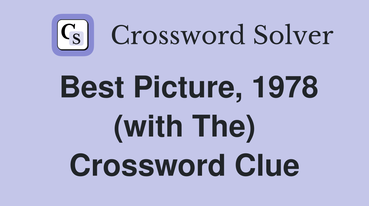 Best Picture, 1978 (with The) Crossword Clue