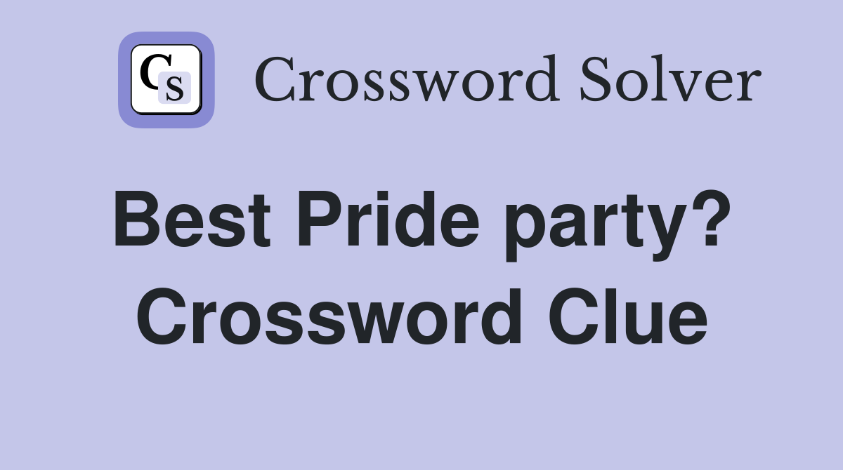 Best Pride party?  Crossword Clue