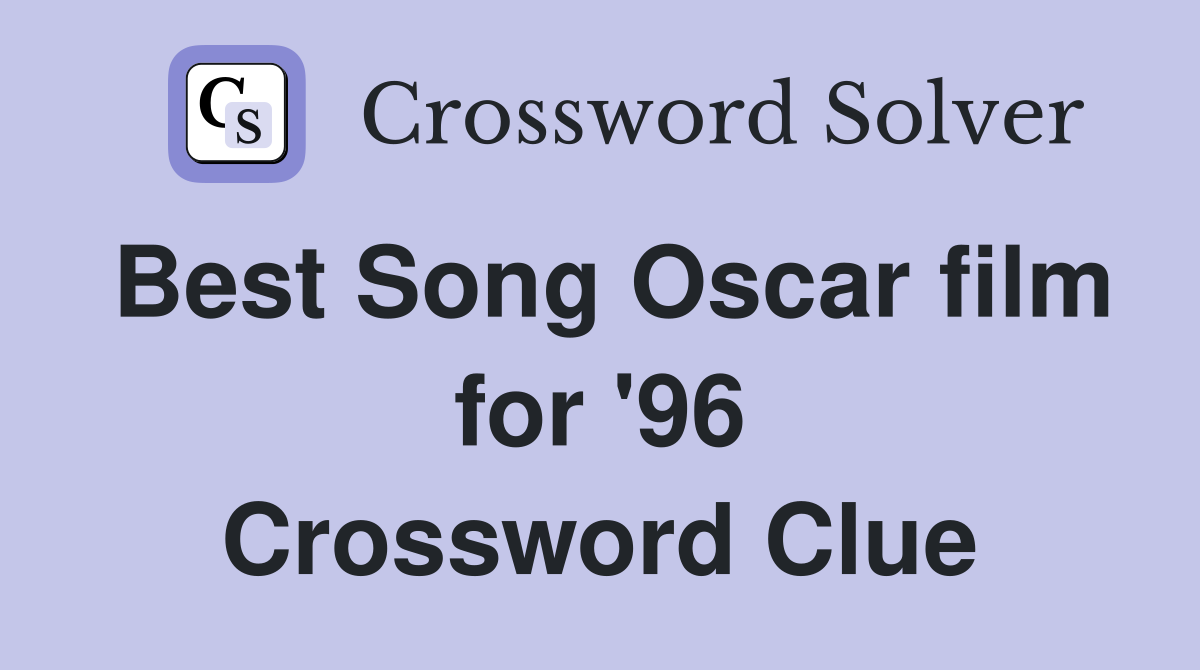 Best Song Oscar film for '96 Crossword Clue