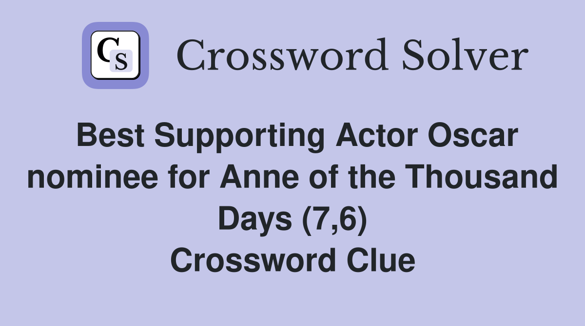 Best Supporting Actor Oscar nominee for Anne of the Thousand Days (7,6) Crossword Clue