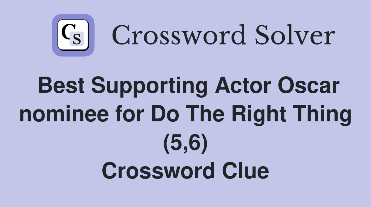 Best Supporting Actor Oscar nominee for Do The Right Thing (5,6) Crossword Clue