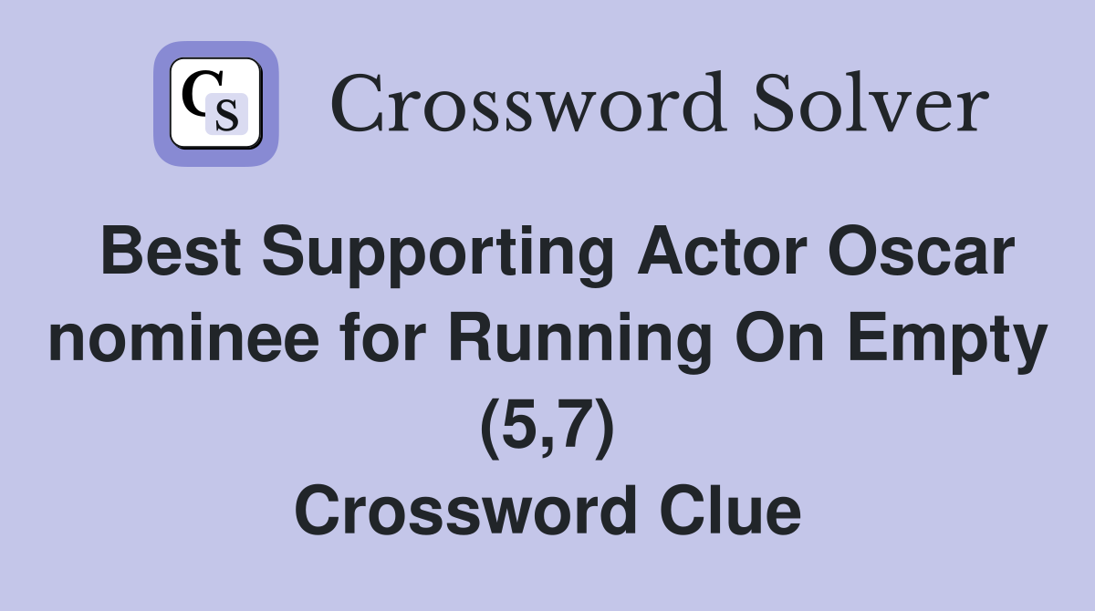 Best Supporting Actor Oscar nominee for Running On Empty (5,7) Crossword Clue