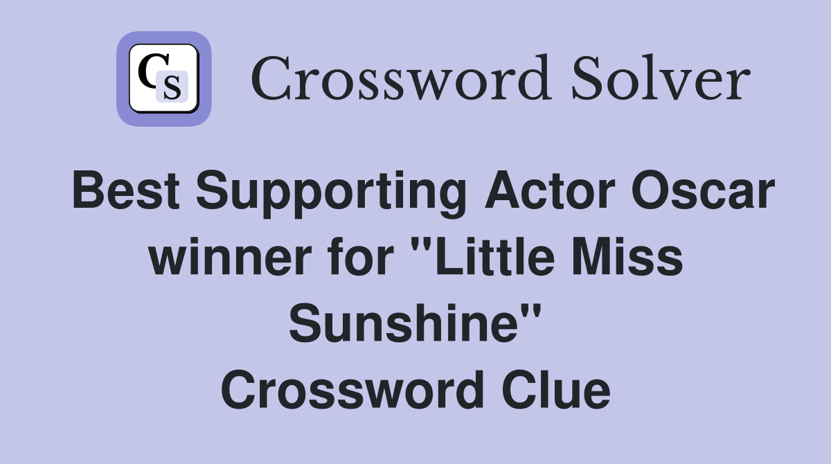 Best Supporting Actor Oscar winner for "Little Miss Sunshine" Crossword Clue