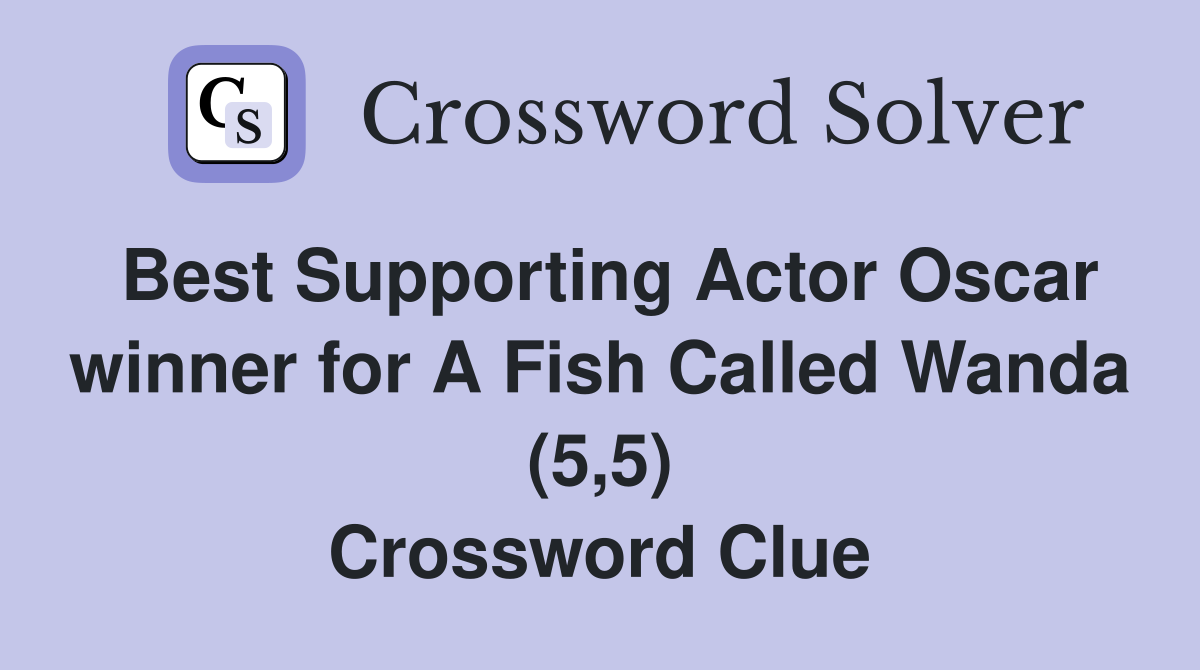 Best Supporting Actor Oscar winner for A Fish Called Wanda (5,5) Crossword Clue