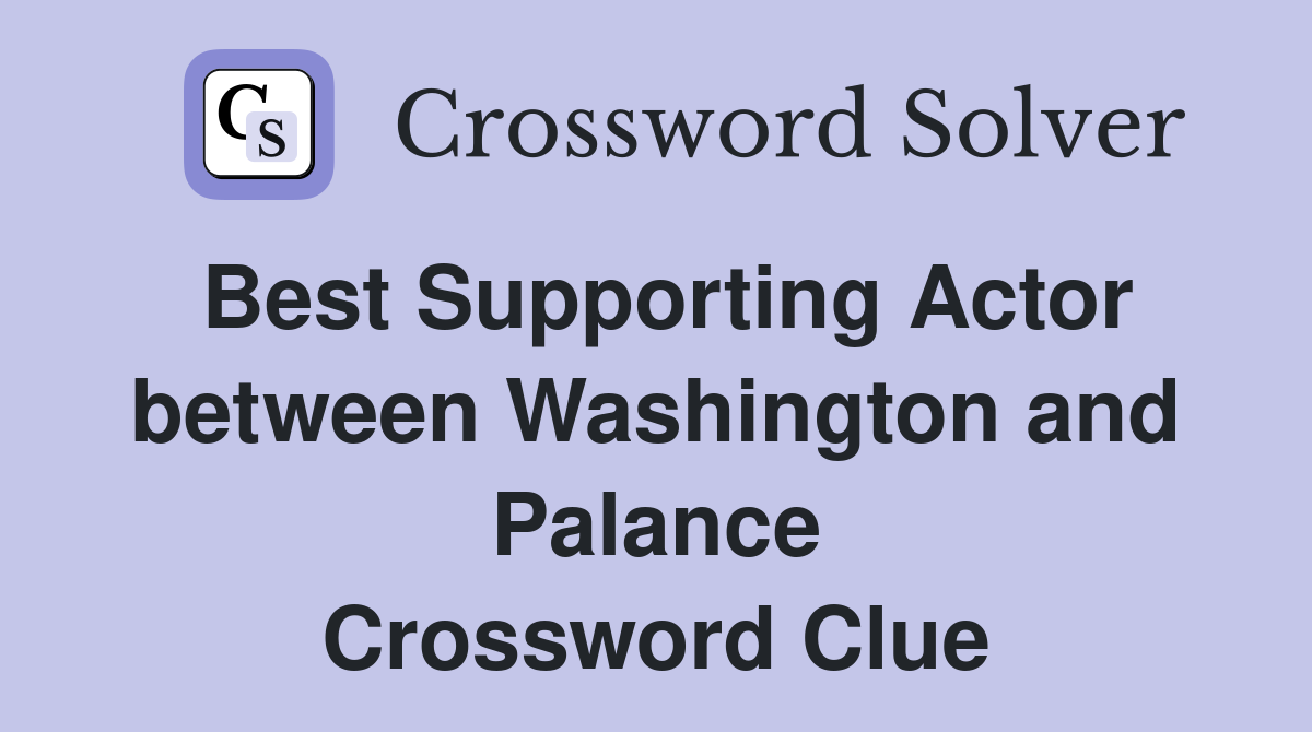 Best Supporting Actor between Washington and Palance Crossword Clue