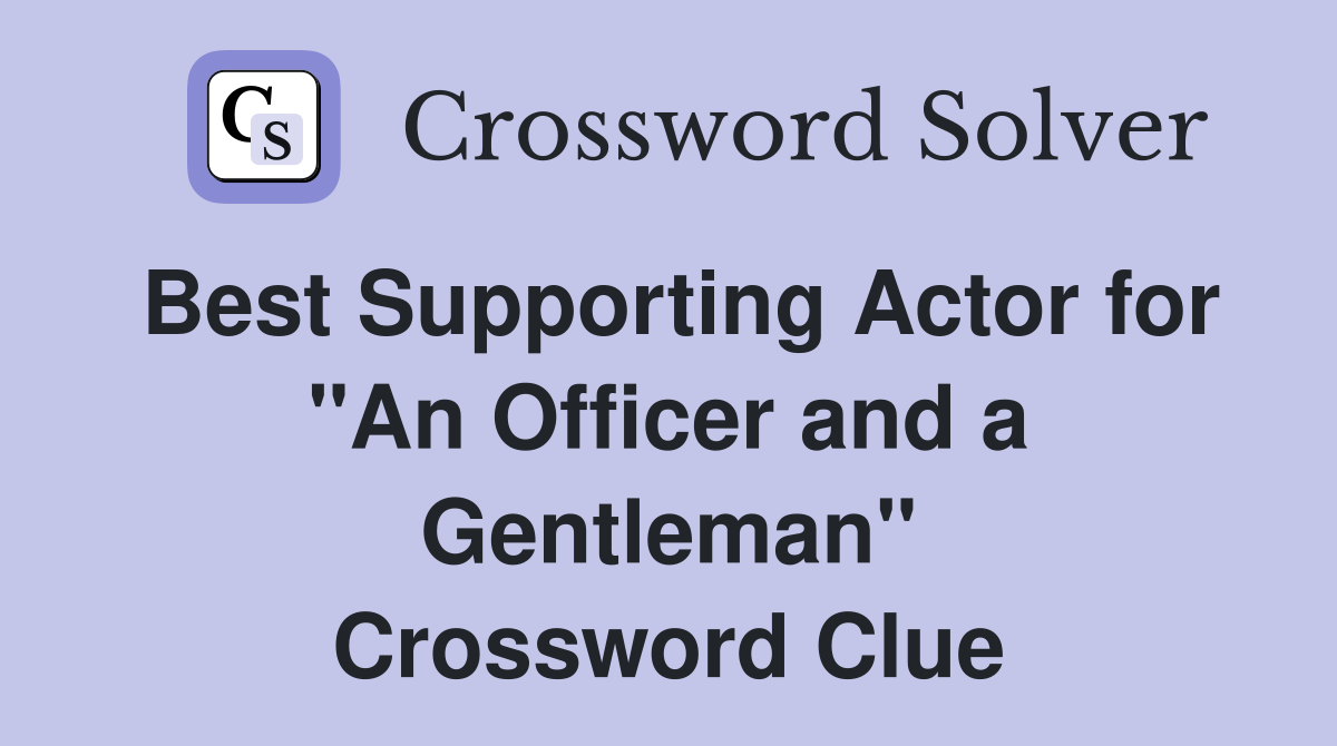 Best Supporting Actor for "An Officer and a Gentleman" Crossword Clue