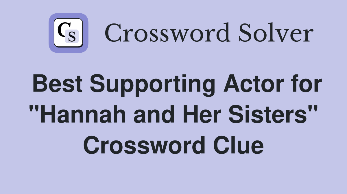 Best Supporting Actor for "Hannah and Her Sisters" Crossword Clue