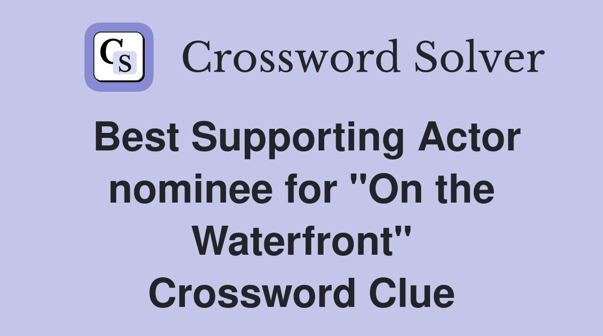 Best Supporting Actor nominee for "On the Waterfront" Crossword Clue