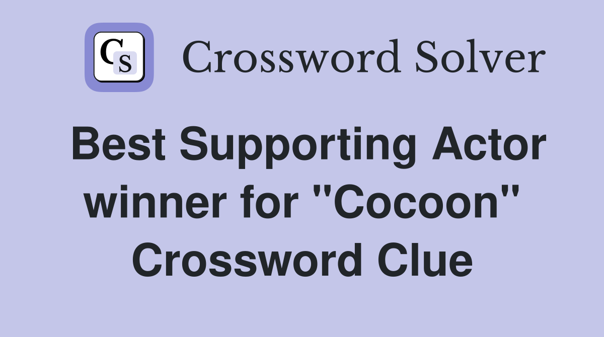 Best Supporting Actor winner for "Cocoon" Crossword Clue