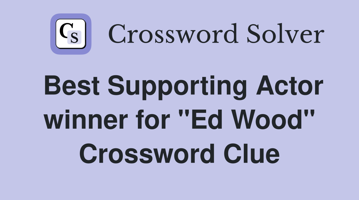 Best Supporting Actor winner for "Ed Wood" Crossword Clue