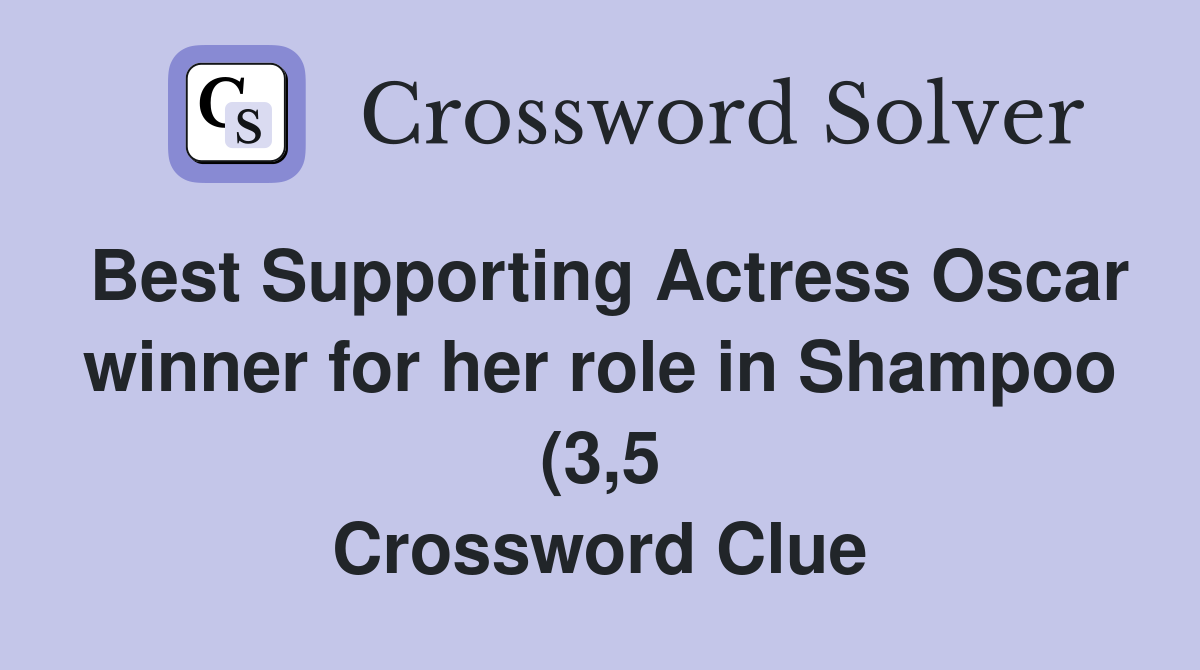 Best Supporting Actress Oscar winner for her role in Shampoo (3 5 Best Supporting Actress Oscar winner for her role in Shampoo (3 5