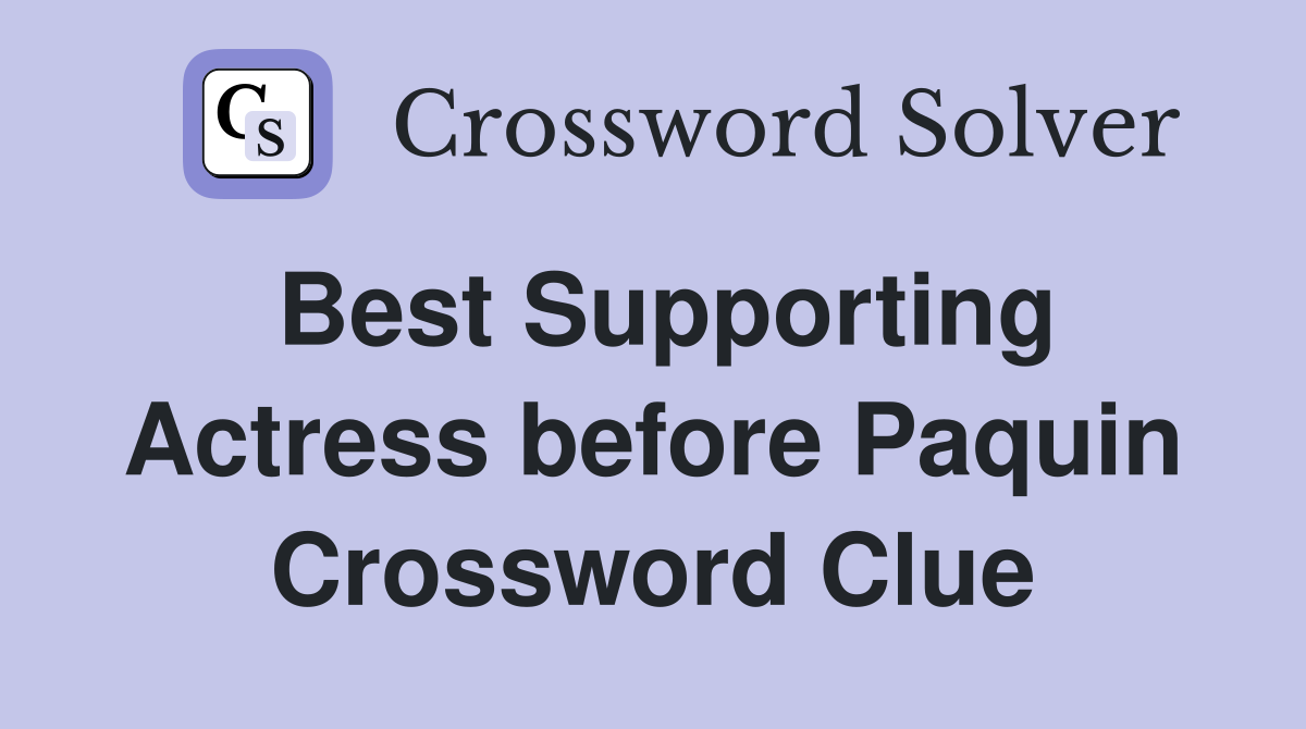 Best Supporting Actress before Paquin Crossword Clue