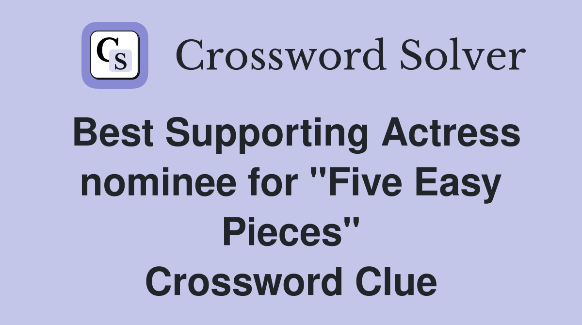 Best Supporting Actress nominee for "Five Easy Pieces" Crossword Clue