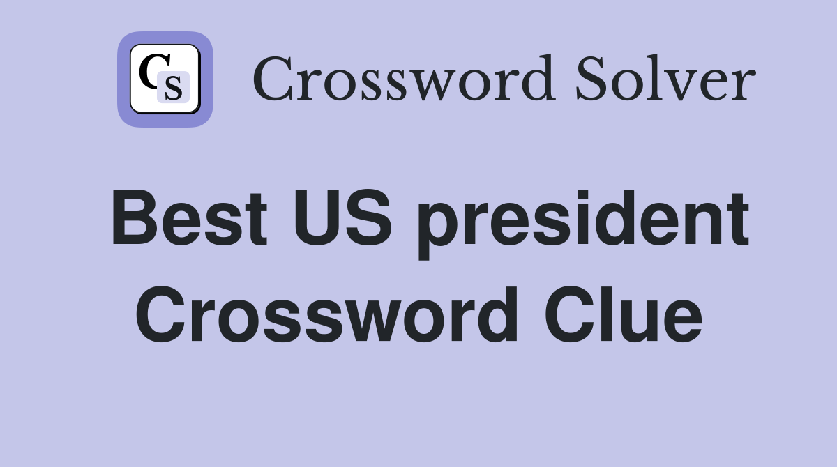 Best US president Crossword Clue