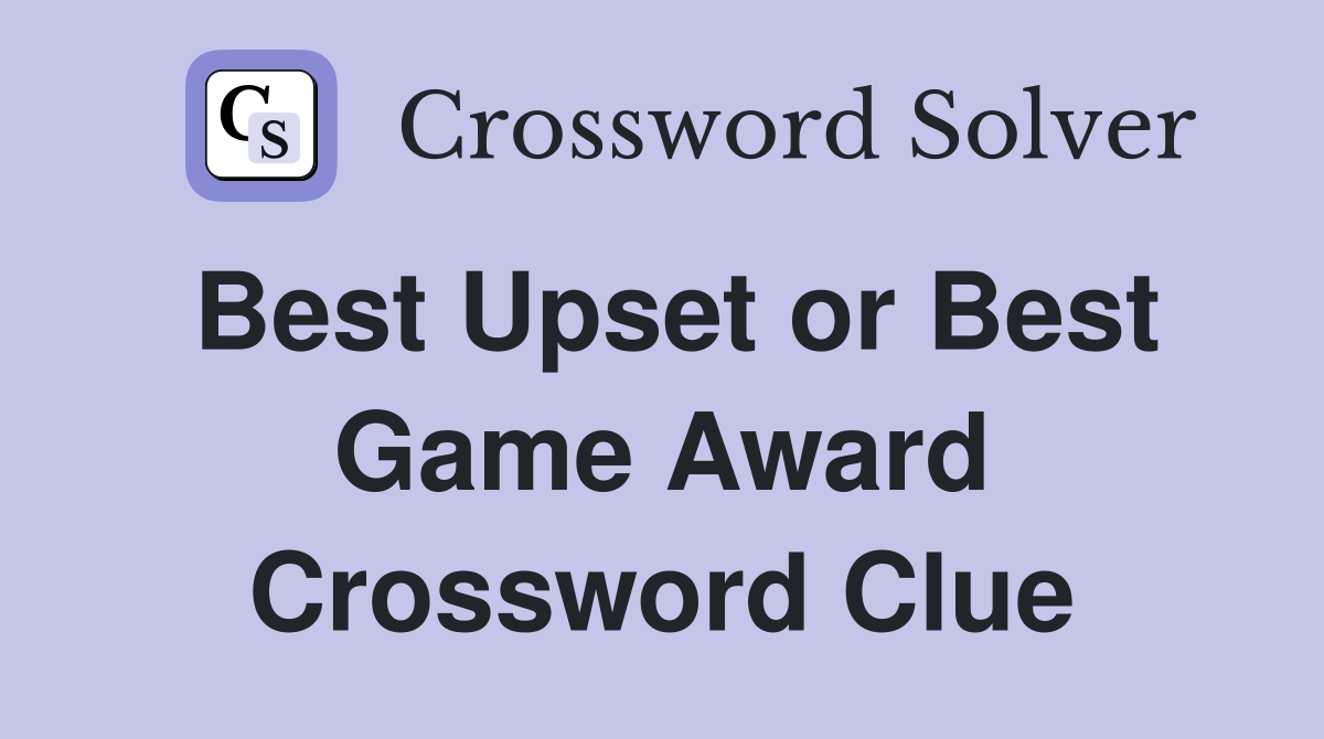 Best Upset or Best Game Award Crossword Clue
