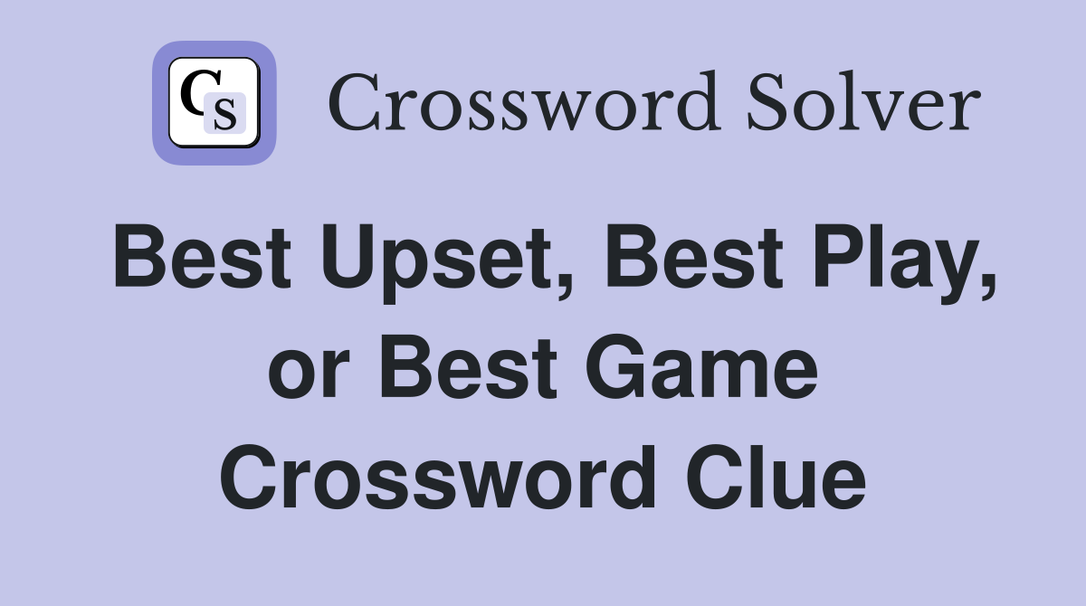 Best Upset, Best Play, or Best Game Crossword Clue