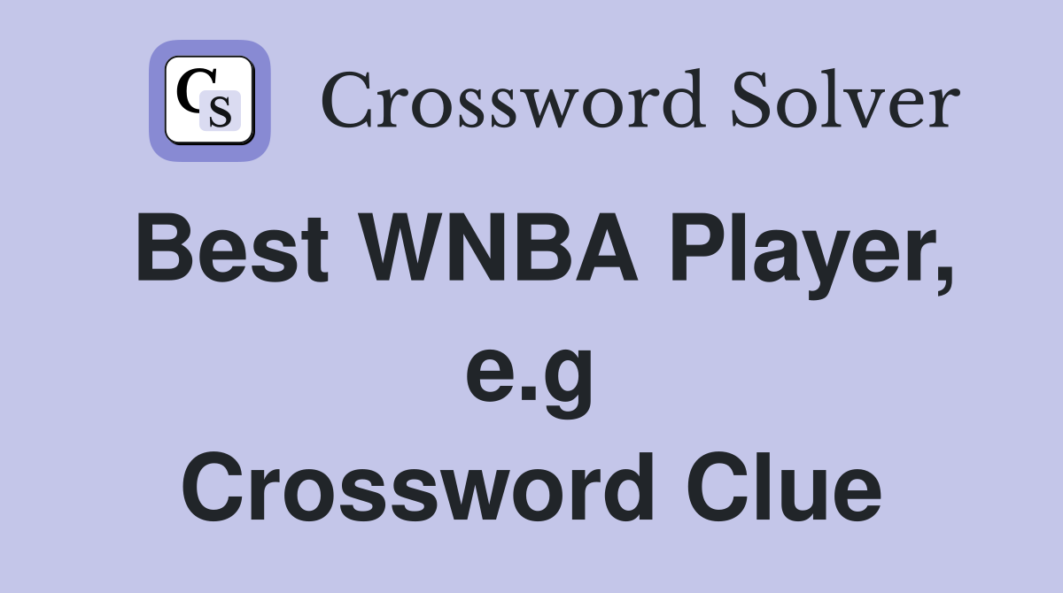 Best WNBA Player, e.g Crossword Clue