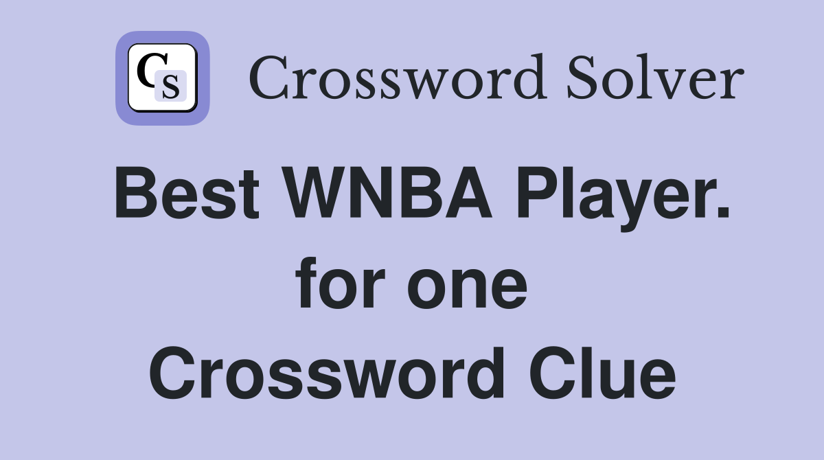 Best WNBA Player. for one Crossword Clue