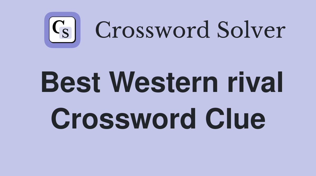 Best Western rival Crossword Clue