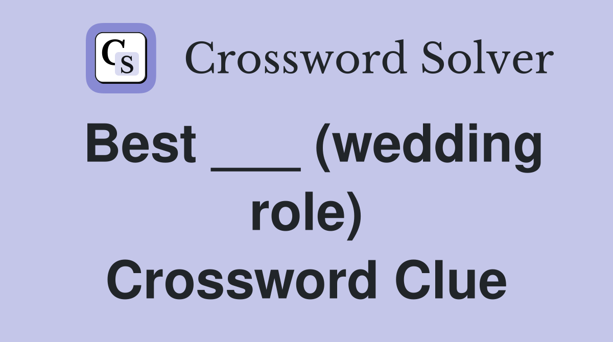 Best ___ (wedding role) Crossword Clue