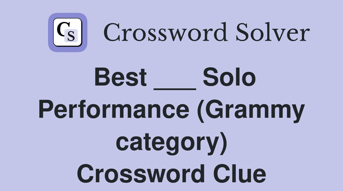 Best ___ Solo Performance (Grammy category) Crossword Clue
