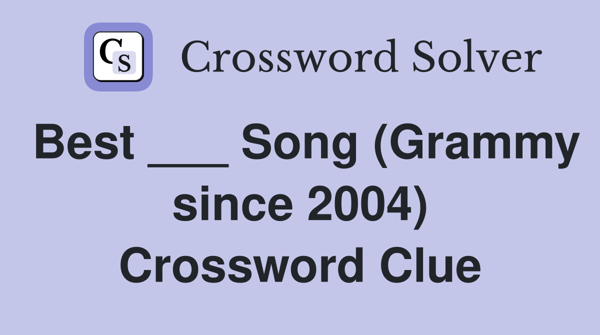 Best ___ Song (Grammy since 2004) Crossword Clue