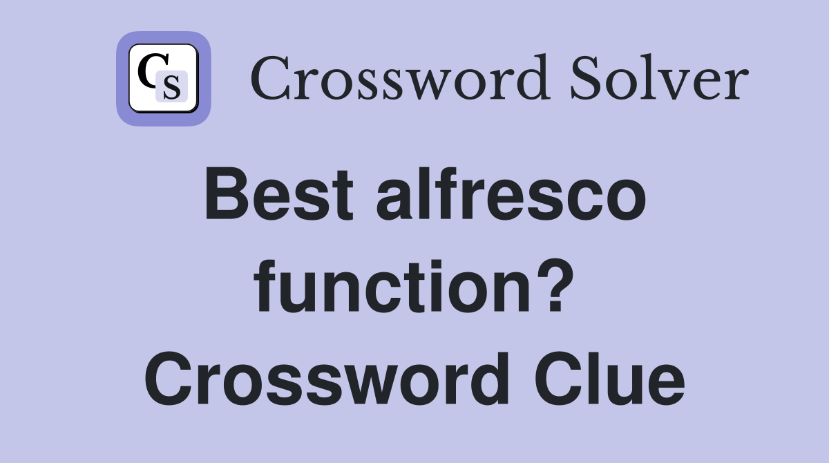 Best alfresco function? Crossword Clue
