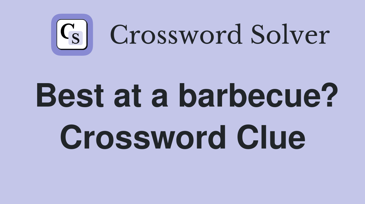 Best at a barbecue? Crossword Clue