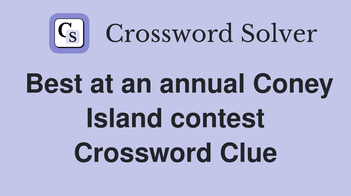 Best at an annual Coney Island contest Crossword Clue