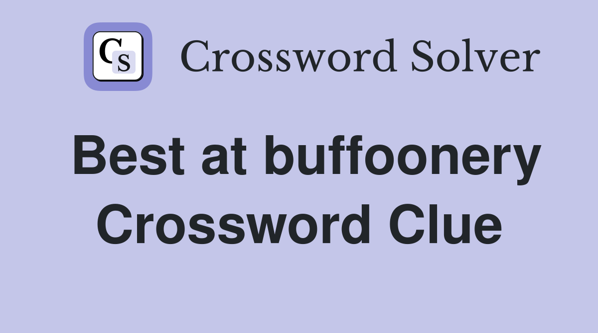 Best at buffoonery Crossword Clue