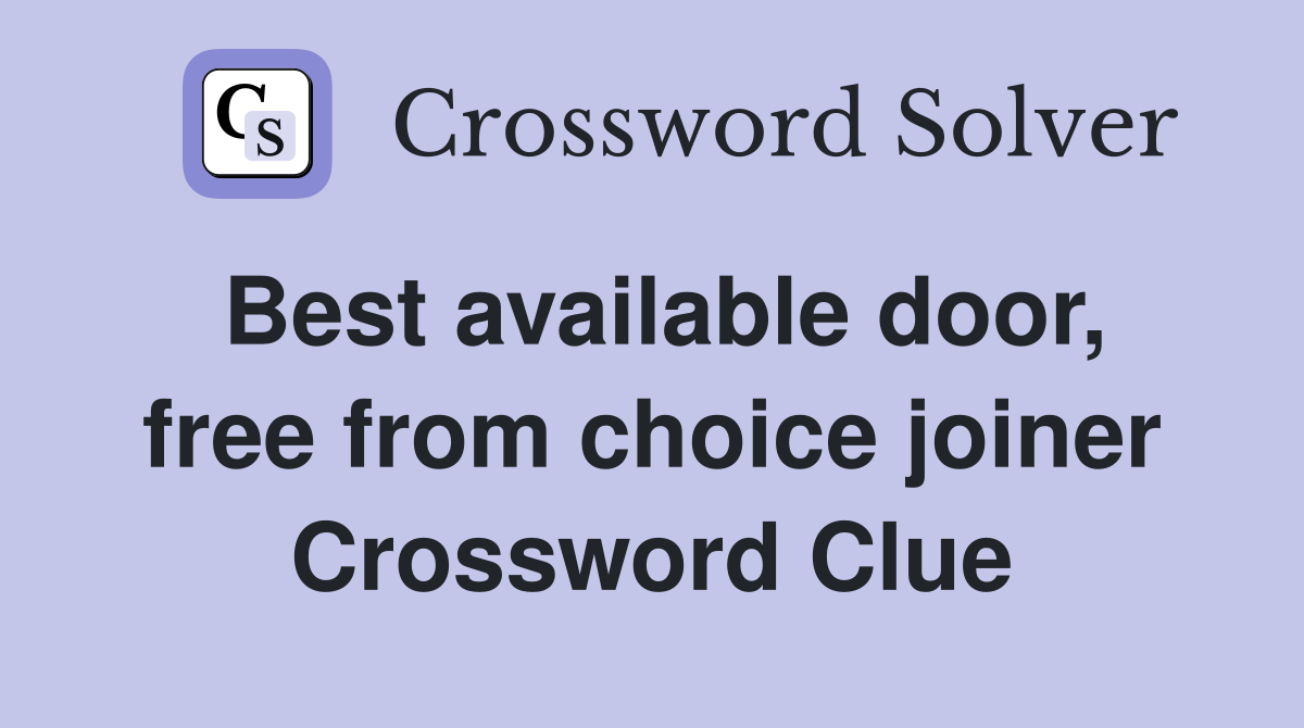Best available door, free from choice joiner Crossword Clue