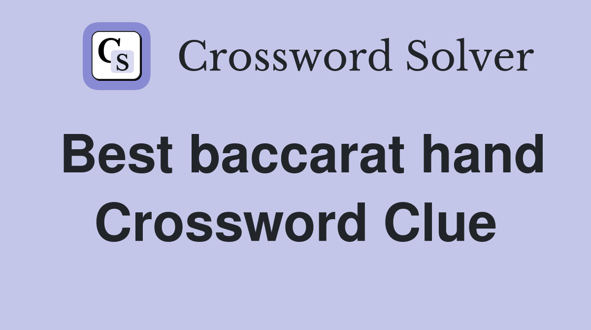 Best baccarat hand Crossword Clue