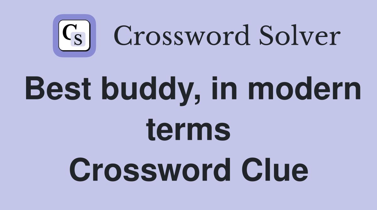 Best buddy, in modern terms Crossword Clue