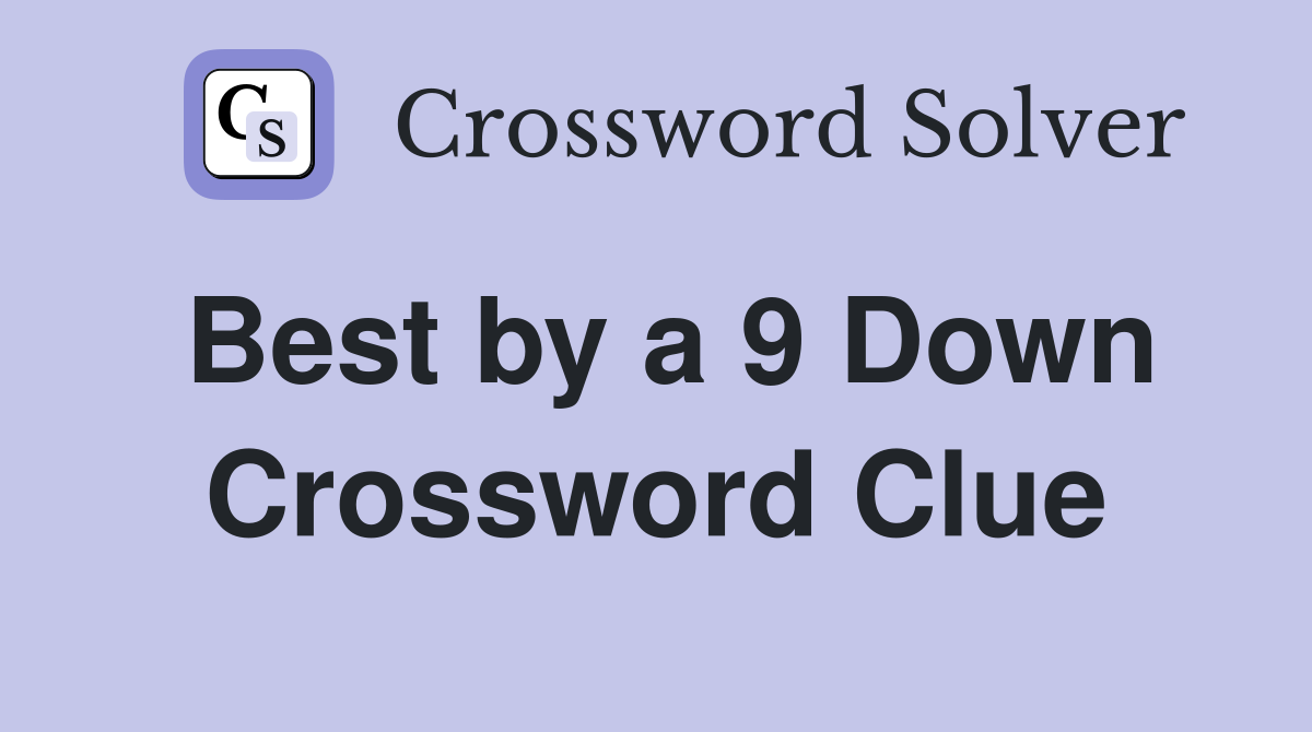 Best by a 9 Down Crossword Clue
